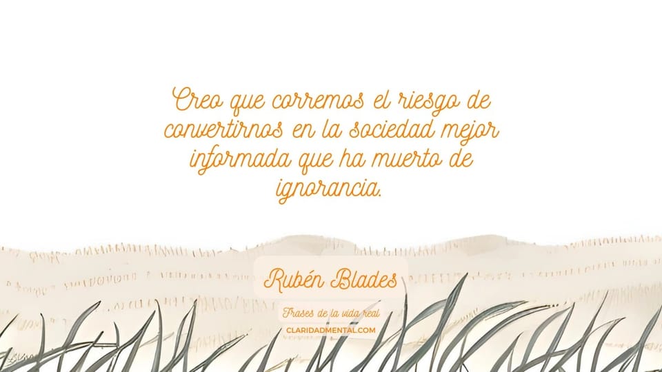 Rubén Blades: Creo que corremos el riesgo de convertirnos en la sociedad mejor informada que ha muerto de ignorancia.