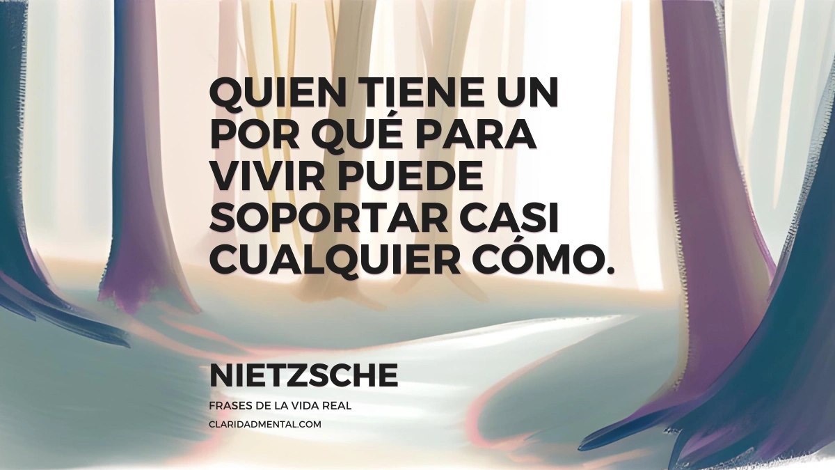 Nietzsche Quien Tiene Un Por Qué Para Vivir Puede Soportar Casi